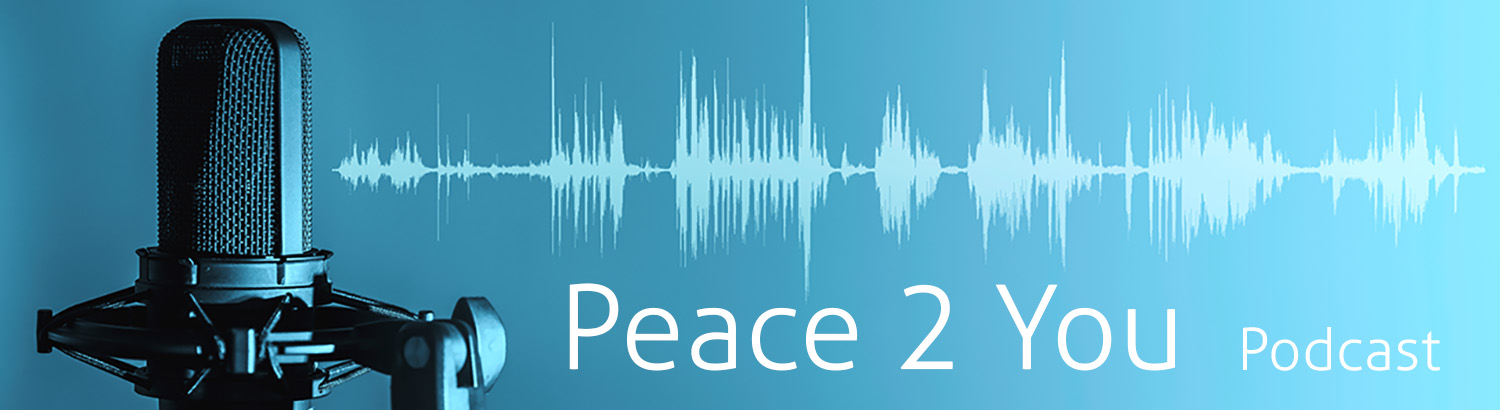 Peace 2 You Podcast