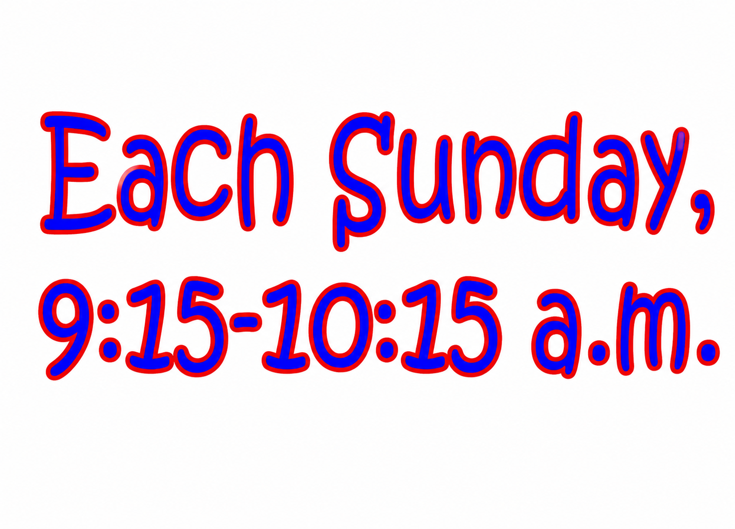 Sundays 9:15 to 10:15 am